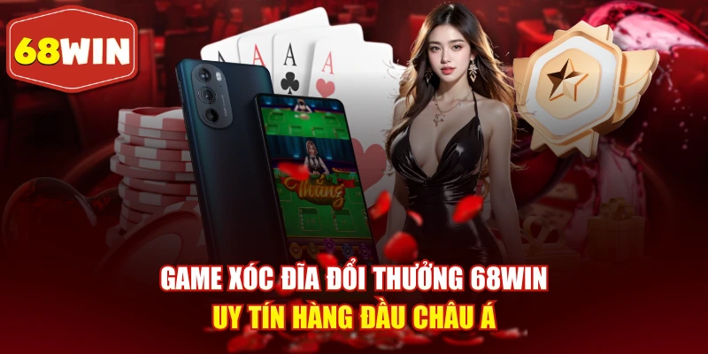 Game Xóc Đĩa Đổi Thưởng 68WIN